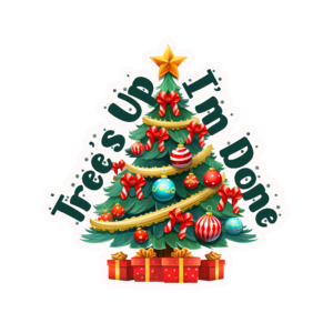 Trees Up Done Sticker BG Trees Up Done Sticker
